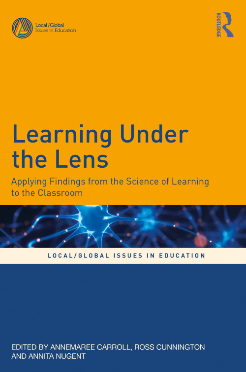 Learning Under the Lens: Applying Findings from the Science of Learning to the Classroom - edited By Annemaree Carroll, Ross Cunnington, Annita Nugent image